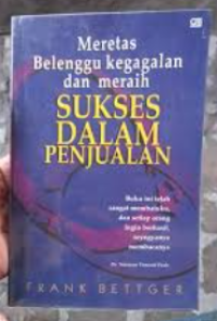 Image of MERETAS BELENGGU KEGAGALAN DAN MERAIH SUKSES DALAM PENJUALAN