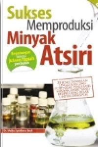 Image of SUKSES MEMPRODUKSI MINYAK ATSIRI